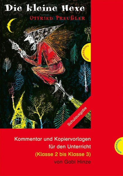 Die kleine Hexe - Kommentar und Kopiervorlagen für den Unterricht (Klasse 2 bis Klasse 3)
