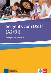 So geht’s zum DSD I (A2/B1) - Übungs- und Testbuch